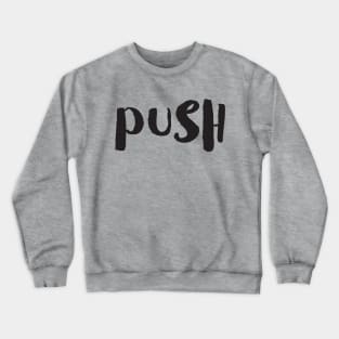 PUSH Crewneck Sweatshirt
